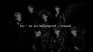 bts - we are bulletproof : eternal (slowed   reverb)