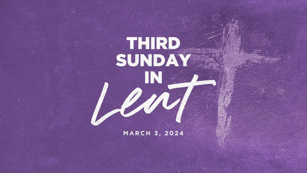 Third Sunday in Lent March 3, 2024 YouTube