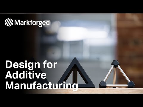 How to Design for Additive Manufacturing (5-minute overview)