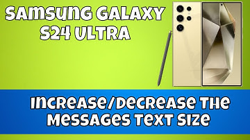 How to Increase/Decrease The Messages Text Size Samsung Galaxy S24 Ultra