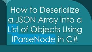 How to Deserialize a JSON Array into a List of Objects Using IParseNode in C#