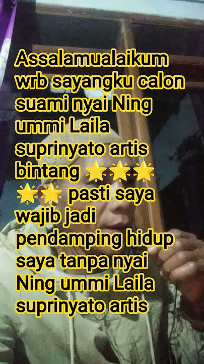 assalamualaikum wrb sayangku calon suami nyai Ning ummi Laila suprinyato artis