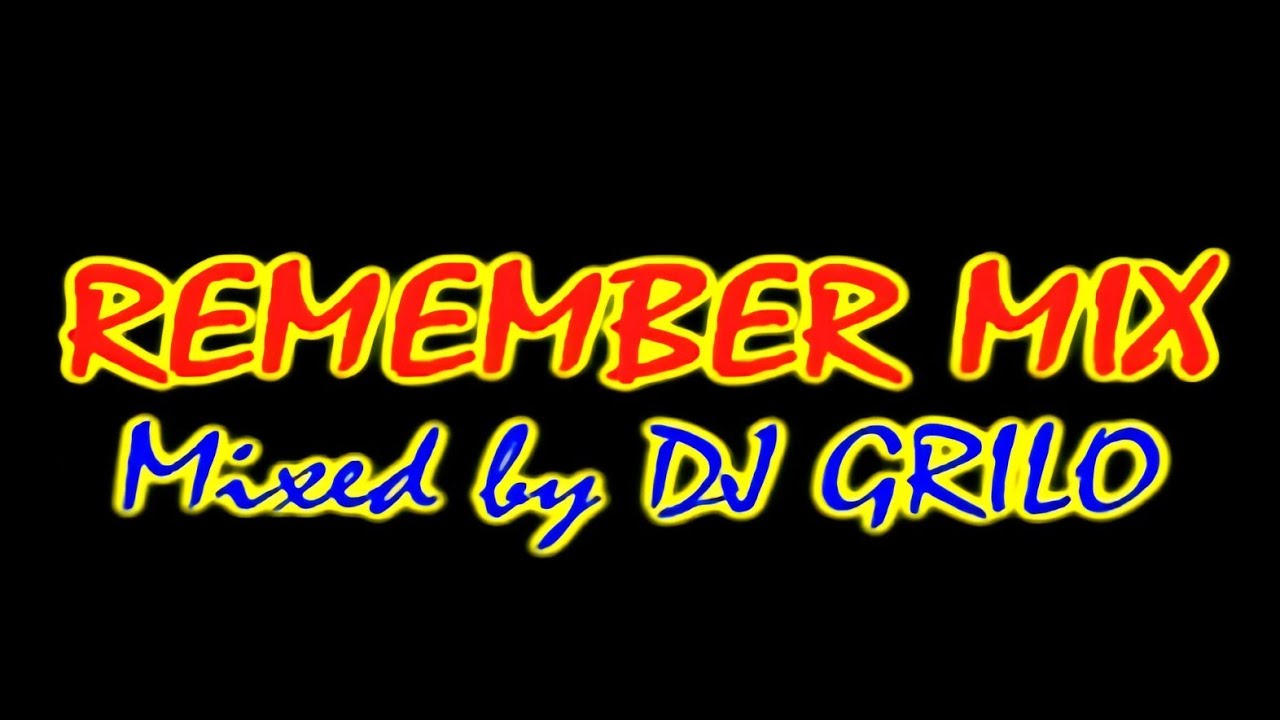 DJ Grilo - Remember Mix (Videomix by DJ Grilo)