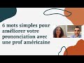 6 mots simples pour amliorer votre prononciation avec une prof amricaine