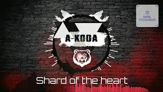 A-KODA - Shard of the heart