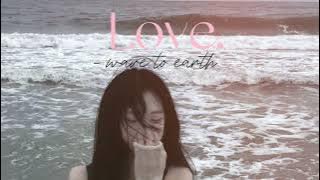 love. - wave to earth ( 𝙎𝙥𝙚𝙙 𝙪𝙥 ) 𓇼 ⋆｡˚