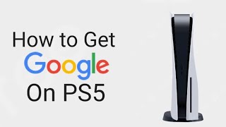 How to get Google on PS5 (Working 2024)