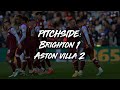 PITCHSIDE | Brighton &amp; Hove Albion 1 - 2 Aston Villa