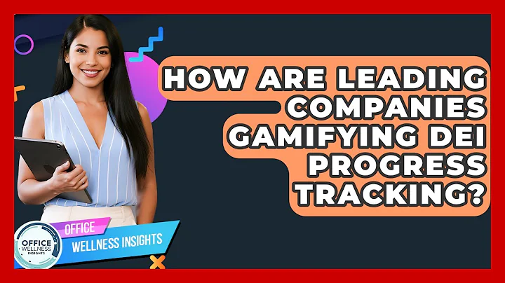 How Are Leading Companies Gamifying DEI Progress Tracking? - Office Wellness Insights