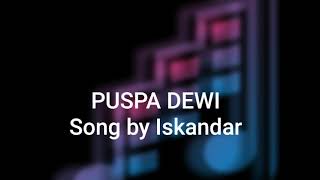 PUSPA DEWI By ISKANDAR #wokkodc #tembang cinta #tembangkenangan