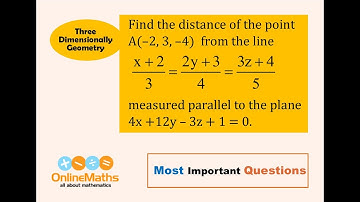 XII Three Dimensional Geometry Find the distance of the point A  2, 3,   4 from the line x + 2 3 = 2