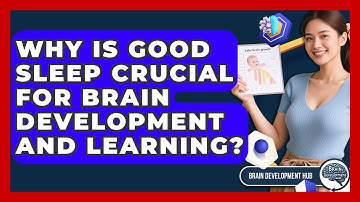 Why Is Good Sleep Crucial For Brain Development And Learning? - Brain Development Hub