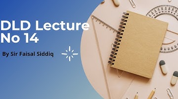 DLD Lecture No 14 || by Prof faisal Siddiq