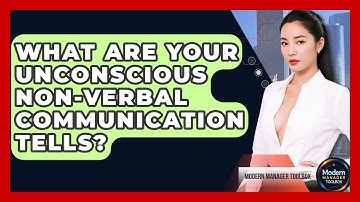 What Are Your Unconscious Non-verbal Communication Tells? - Modern Manager Toolbox