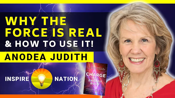 ANODEA JUDITH: Why THE FORCE is REAL & How to Use It! |  Chakras, Charge and the Energy Body