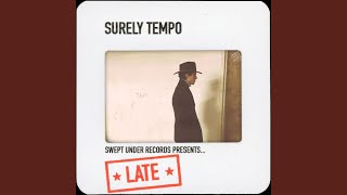 Video thumbnail of "Surely Tempo - Late"