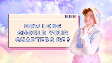 How Long Should Your Fanfiction Chapters Be? How to Write Fanfiction