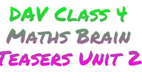 DAV Class 4 Maths| Brain Teasers Unit -2| Solution|