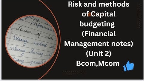 Risk and methods of Capital budgeting (Financial Management notes) unit 2(Bcom, Mcom)