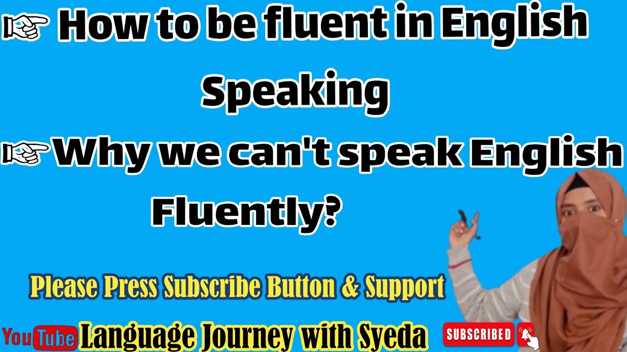 How to be Fluent in English Speaking||Why we can't speak English ...