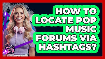 How To Locate Pop Music Forums Via Hashtags?