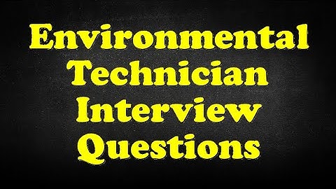 Environmental Technician Interview Questions