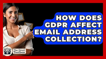 How Does GDPR Affect Email Address Collection? - TheEmailToolbox.com