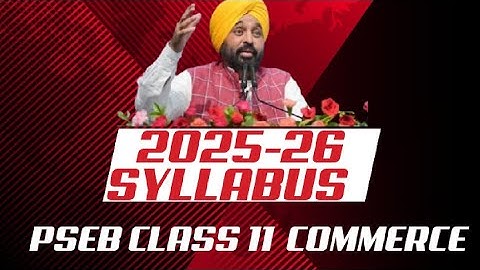 Pseb Class 11 Syllabus 2025-2026 I Class 11 Commerce Syllabus I Pseb Latest News I 