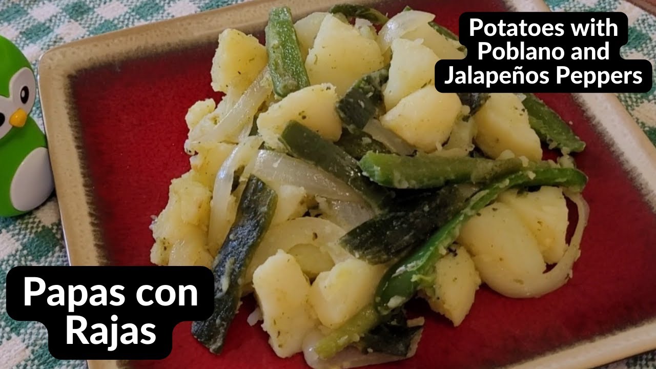 Papas Raja's Cómo hacer Papas con Rajas / Potatoes with Poblano and Jalapeño Peppers ...