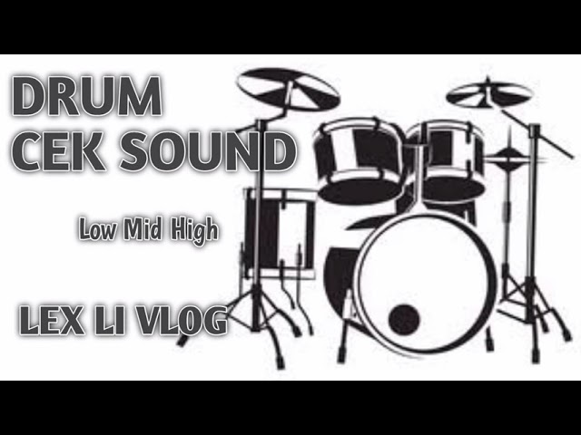 Cek sound drum [low mid high] Lex Li Vlog class=