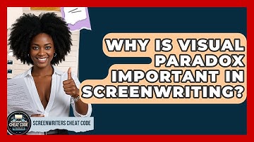 Why Is Visual Paradox Important In Screenwriting? - Screenwriter