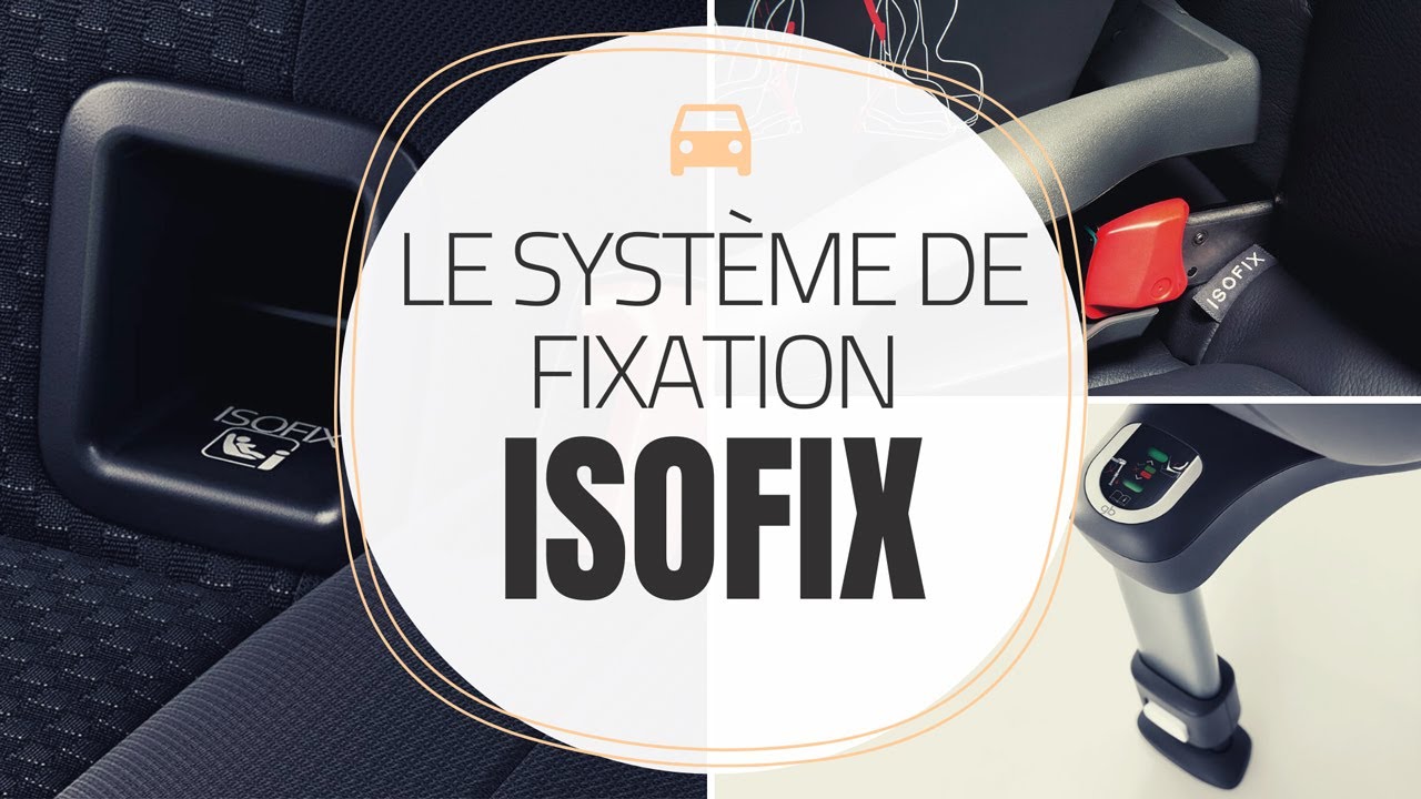 EXPLICATIONS DU SYSTÈME DE FIXATION ISOFIX 
