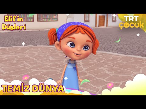 Elif'in Düşleri | Temiz Dünya