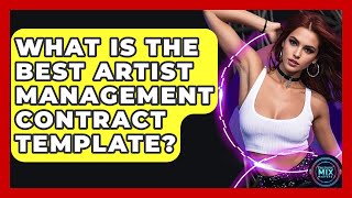 What Is The Best Artist Management Contract Template? - Electronic Mix Masters
