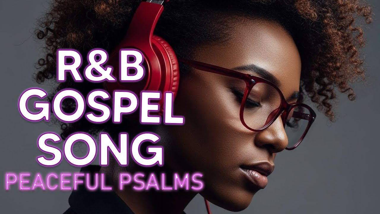 Soulful Psalms in R&B Christian Worship and Gospel Music for Peace