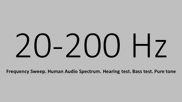 20-200 Hz. Frequency Sweep. Human Audio Spectrum. Hearing test. Bass test. Pure tone