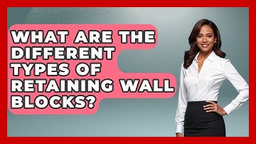 What Are The Different Types Of Retaining Wall Blocks? - Civil Engineering Explained