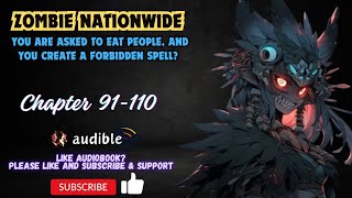 Zombie Nationwide: You Are Asked To Eat People, And You Create A Forbidden Spell? chapter 91-110