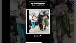 The Cleveland Abduction Escape And 911 Call