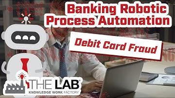 Debit Card Fraud & Reg E Processing Using AI and Robotic Process Automation – Banks/Credit Unions