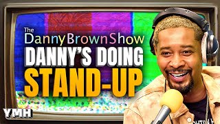 Danny's Doing Stand Up | The Danny Brown Show