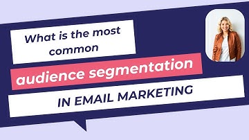 What is the most common audience segmentation in email marketing | Email marketing