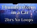Thunderstorm in a Car 2hrs No Loops  "Sleep Sounds"