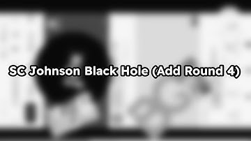 SC Johnson Black Hole (Add Round 4)