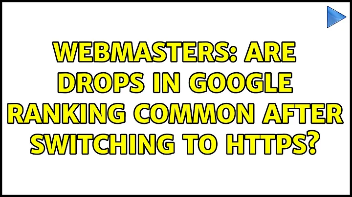 Webmasters: Are drops in Google ranking common after switching to https? (3 Solutions!!)