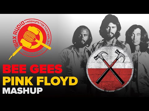 Stayin' Alive In The Wall (Pink Floyd vs Bee Gees Mashup) by Wax Audio