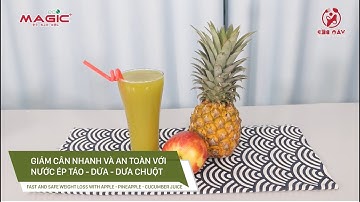 Giảm cân nhanh và an toàn với nước ép táo, dứa, dưa chuột - Máy ép chậm Magic Eco AC-130