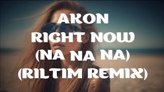 Akon - Right Now (Na Na Na) (RILTIM Remix) Resimi