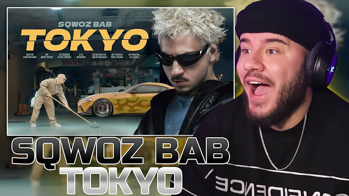 SQWOZ BAB - TOKYO (РЕАКЦИЯ)