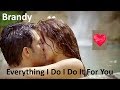 ♫💕Brandy - Everything I Do (I Do It For You)💕♫ Tradução - HD